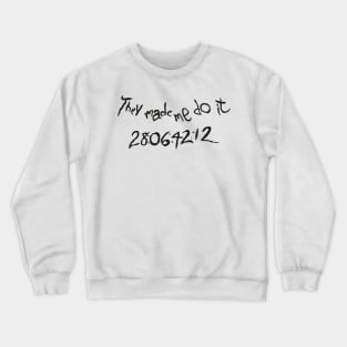 They made me do it -black Crewneck Sweatshirt